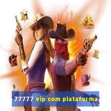 77777 vip com plataforma